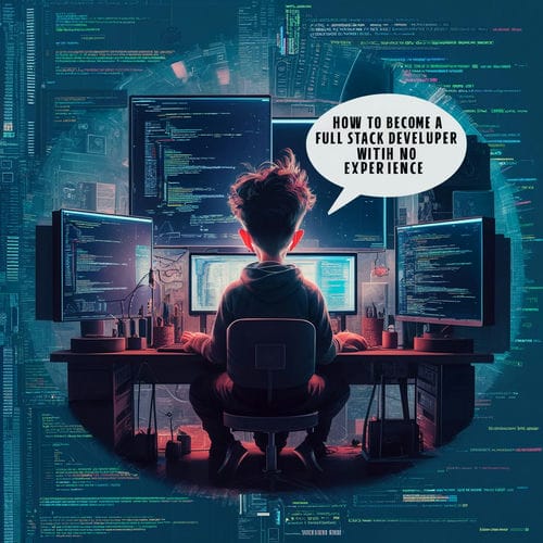 How to Become a Full Stack Developer with No Experience