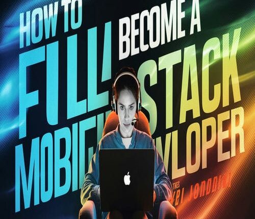 How to Become A Full Stack Mobile Developer?