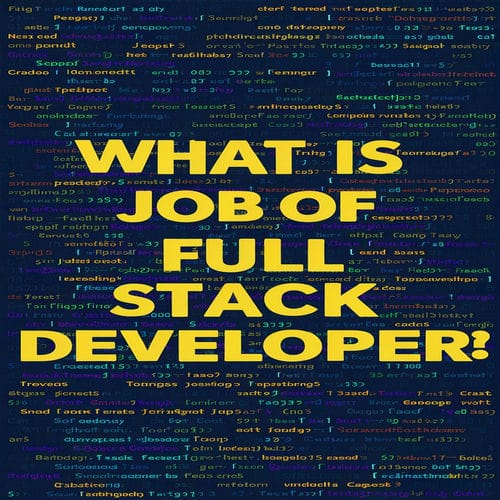 What is the Job of a Full Stack Developer?
